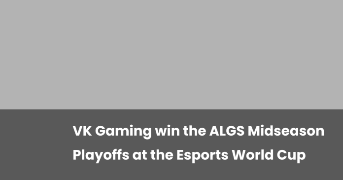 vk-gaming-win-the-algs-midseason-playoffs-at-the-esports-world-cup