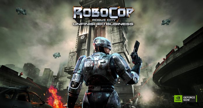 geforce-now-delivers-justice-with-‘robocop:-rogue-city-—-unfinished-business’
