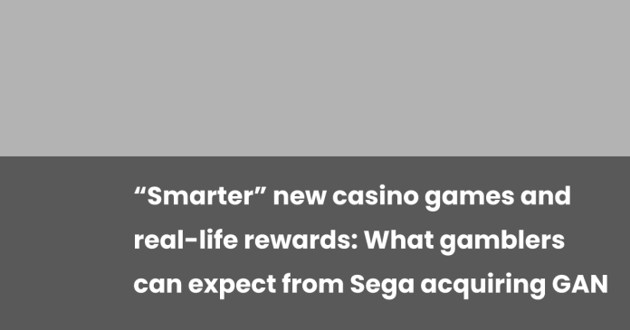 “smarter”-new-casino-games-and-real-life-rewards:-what-gamblers-can-expect-from-sega-acquiring-gan