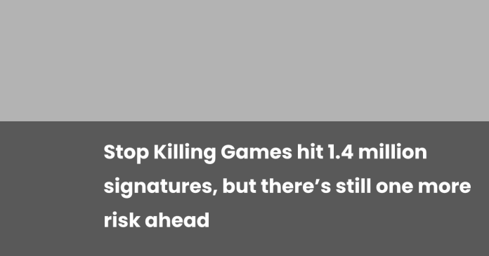 stop-killing-games-hit-1.4-million-signatures,-but-there’s-still-one-more-risk-ahead