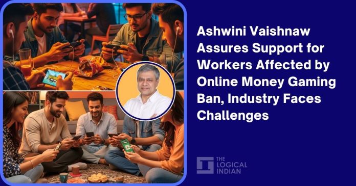 ashwini-vaishnaw-assures-support-for-workers-affected-by-online-money-gaming-ban,-industry-faces-challenges-–-the-logical-indian
